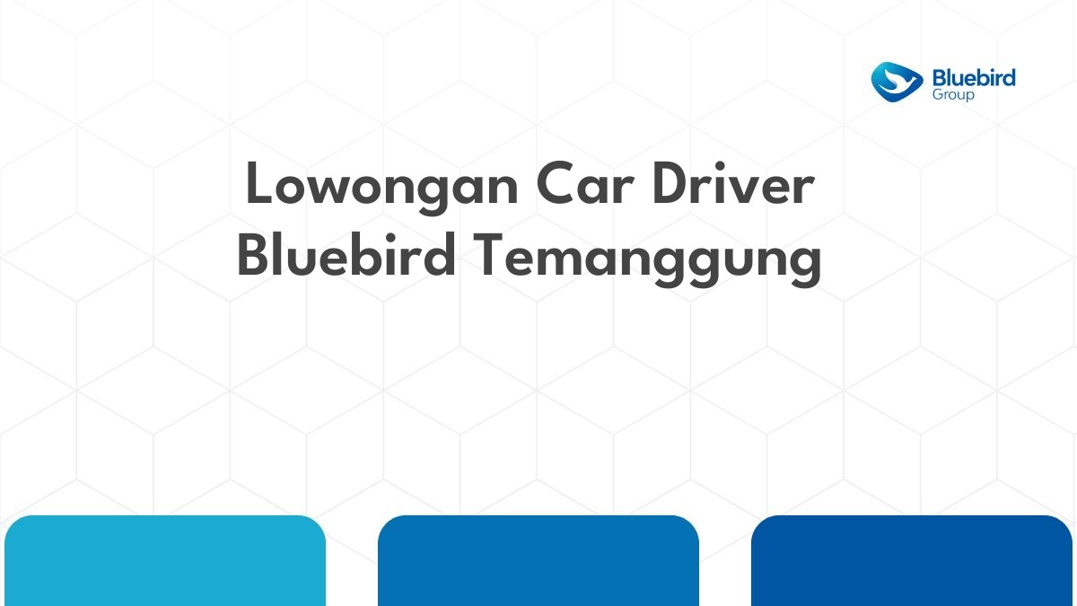 Lowongan Car Driver Bluebird Temanggung