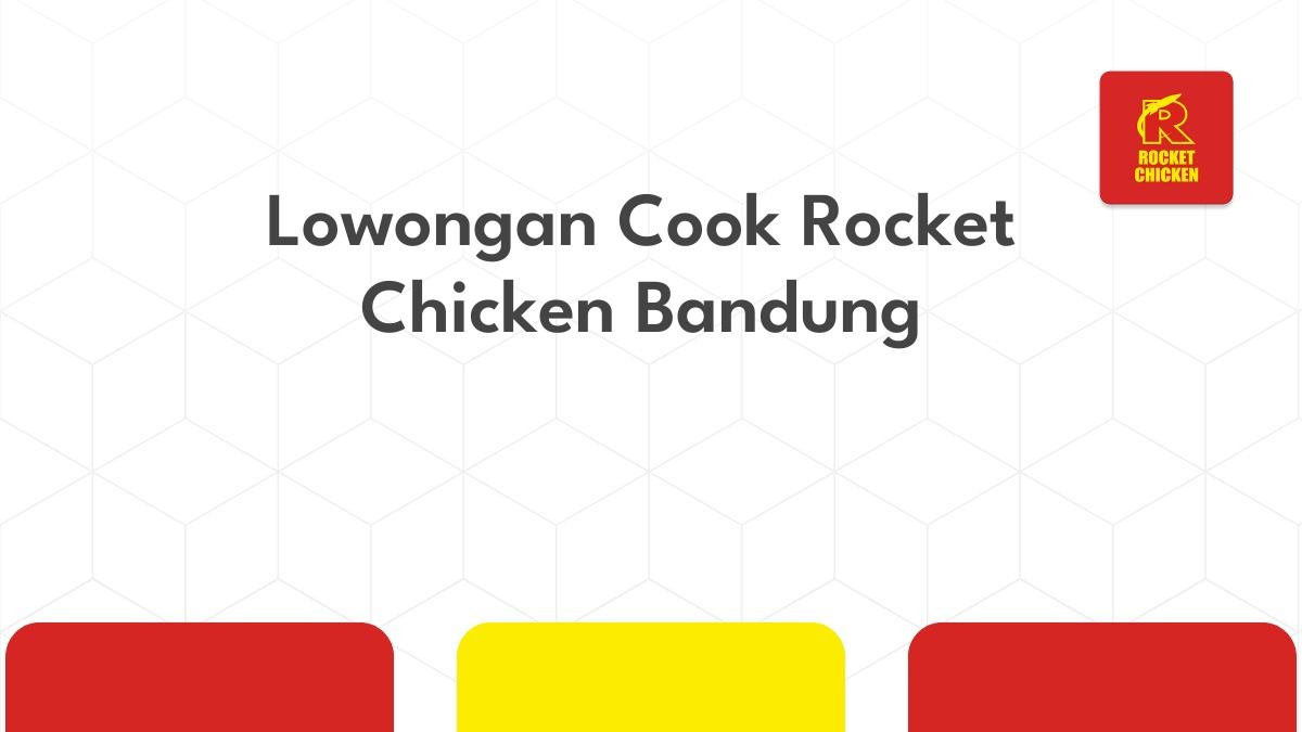 Lowongan Cook Rocket Chicken Bandung