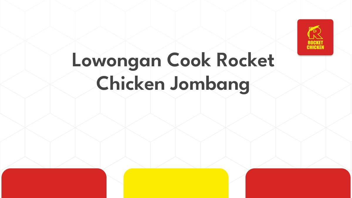 Lowongan Cook Rocket Chicken Jombang