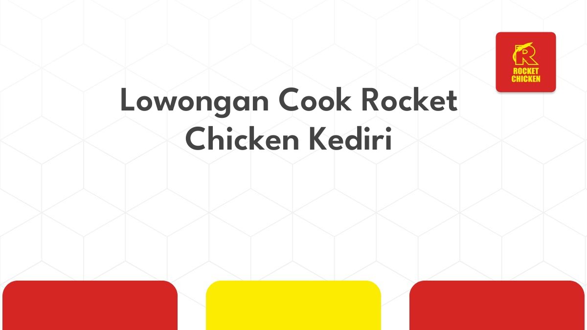 Lowongan Cook Rocket Chicken Kediri