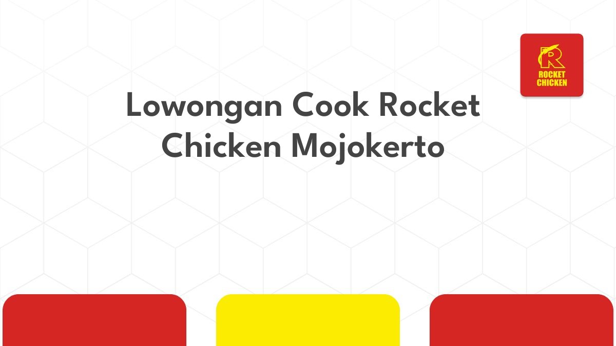 Lowongan Cook Rocket Chicken Mojokerto