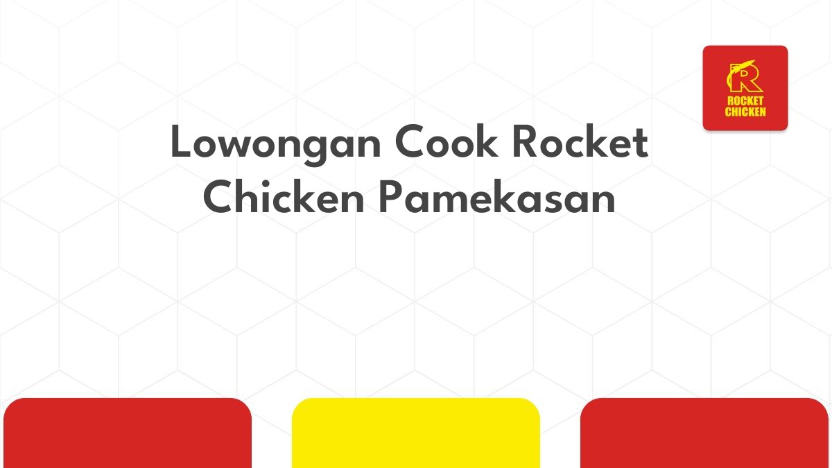 Lowongan Cook Rocket Chicken Pamekasan