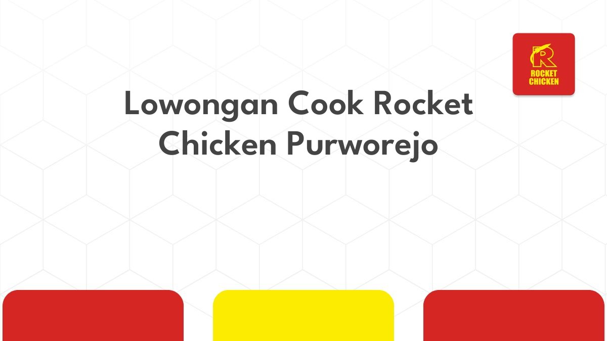 Lowongan Cook Rocket Chicken Purworejo