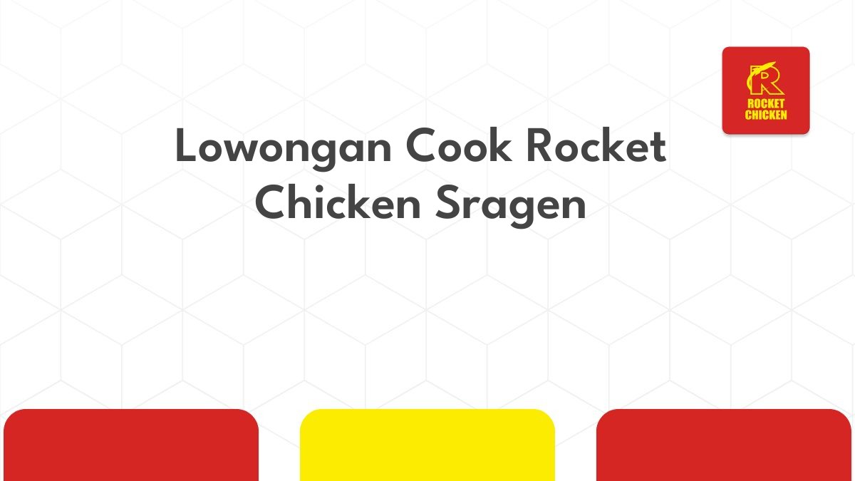 Lowongan Cook Rocket Chicken Sragen