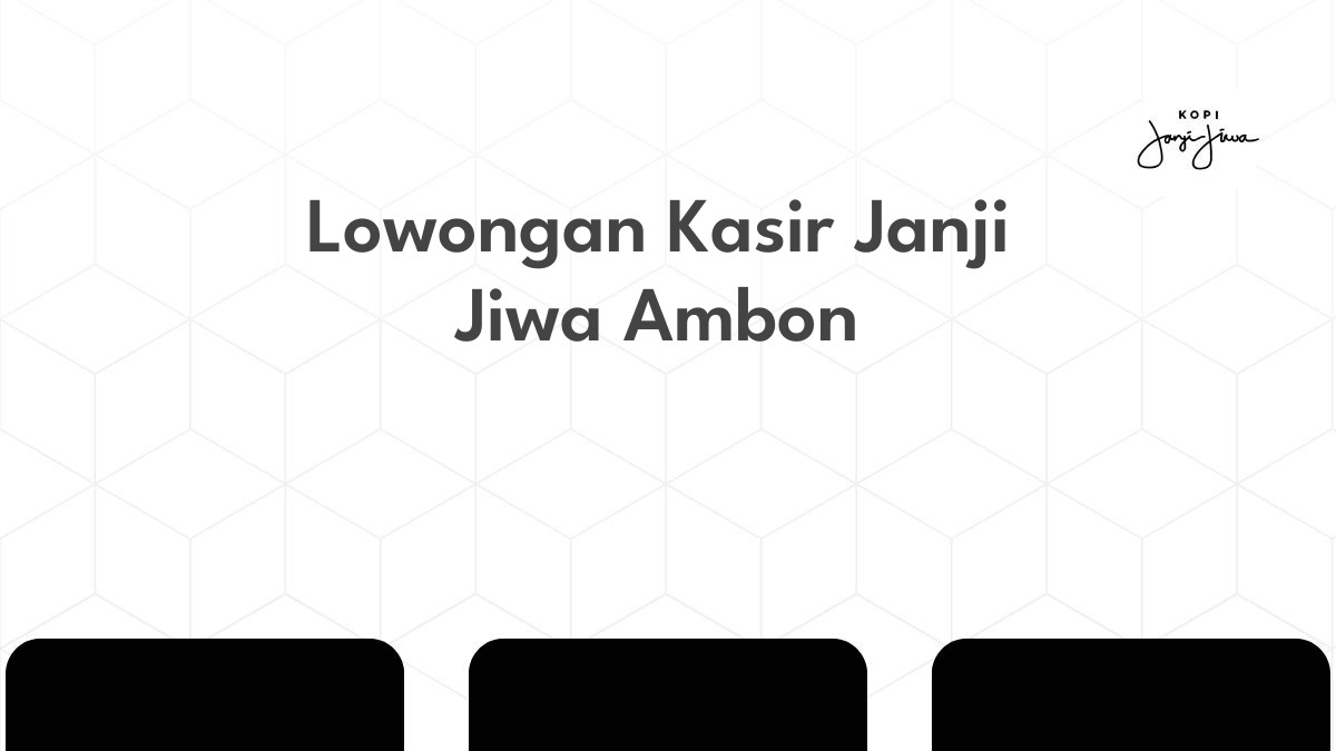 Lowongan Kasir Janji Jiwa Ambon