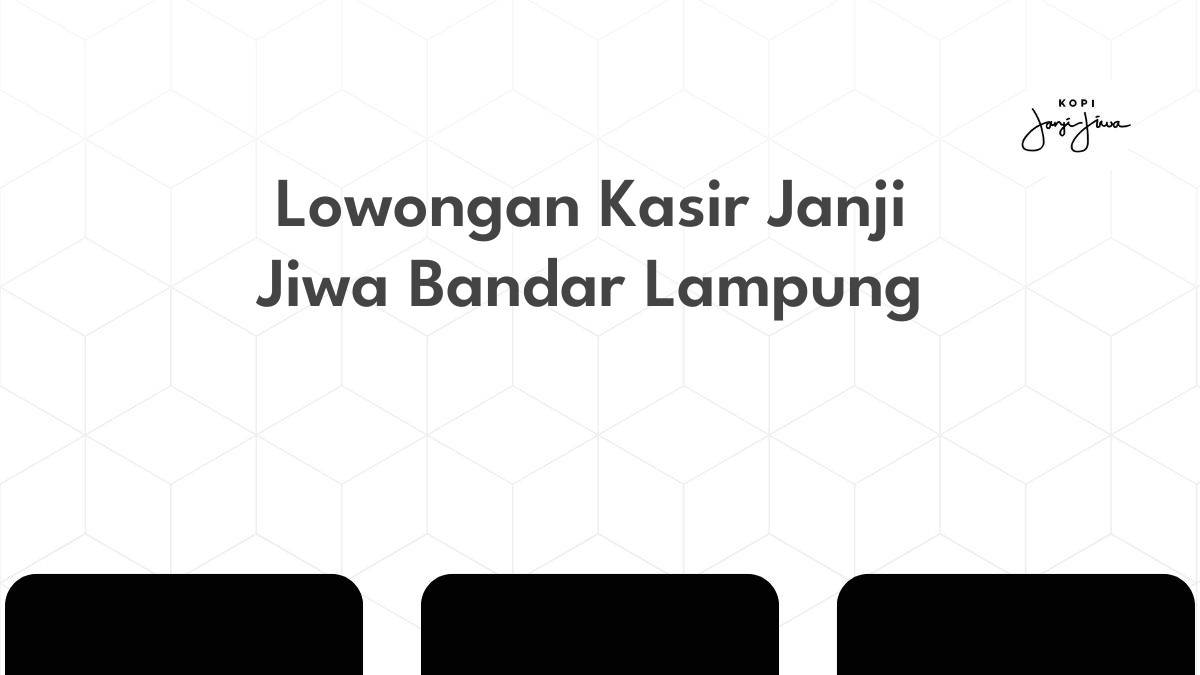 Lowongan Kasir Janji Jiwa Bandar Lampung