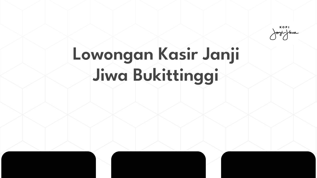 Lowongan Kasir Janji Jiwa Bukittinggi