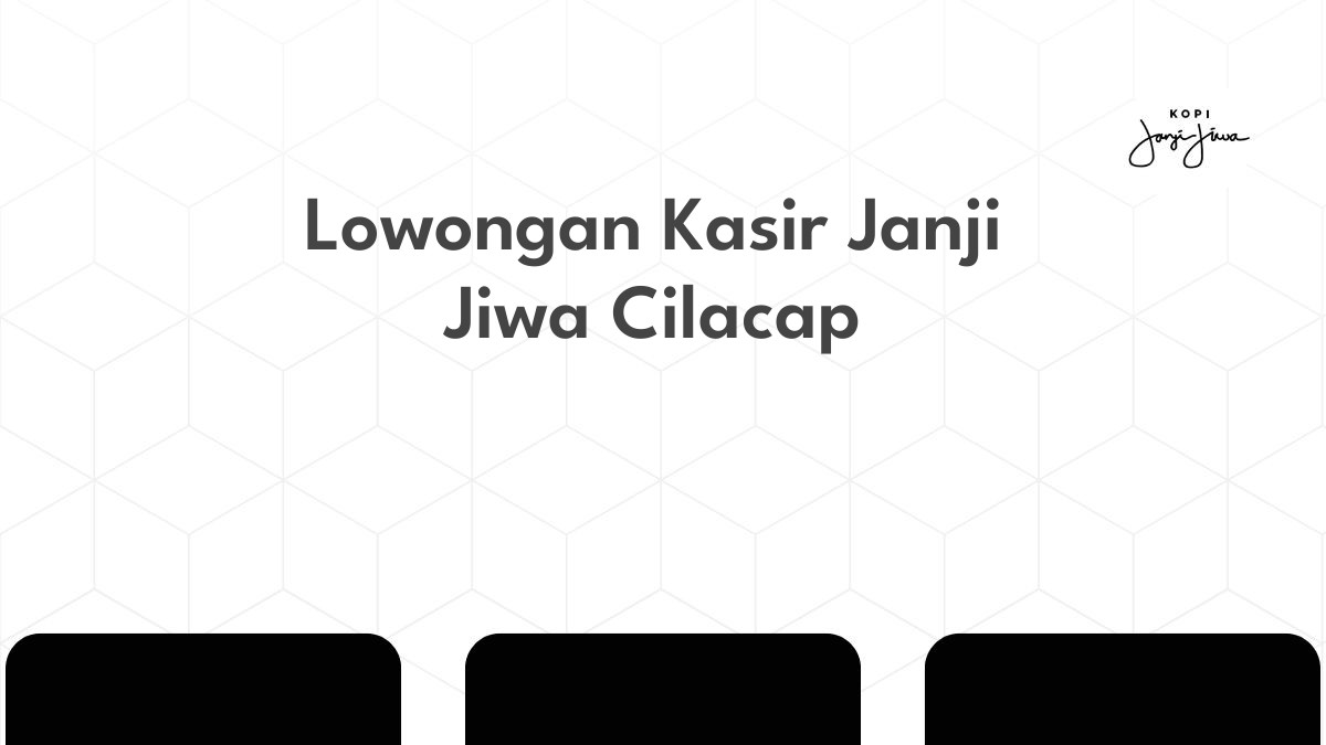 Lowongan Kasir Janji Jiwa Cilacap