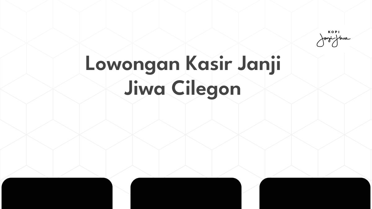 Lowongan Kasir Janji Jiwa Cilegon