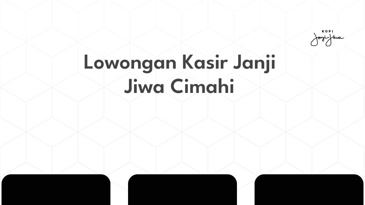 Lowongan Kasir Janji Jiwa Cimahi