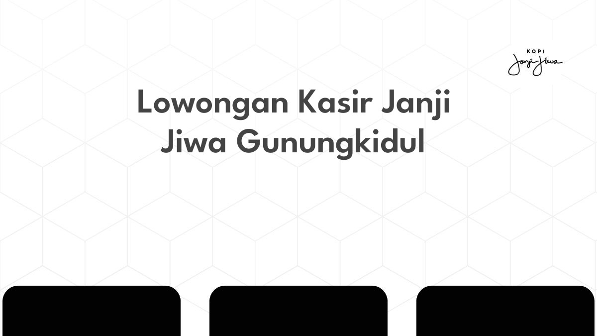 Lowongan Kasir Janji Jiwa Gunungkidul