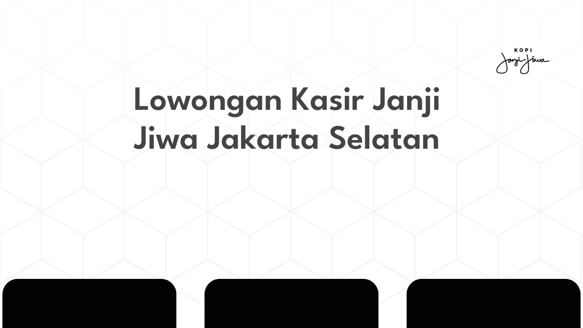 Lowongan Kasir Janji Jiwa Jakarta Selatan