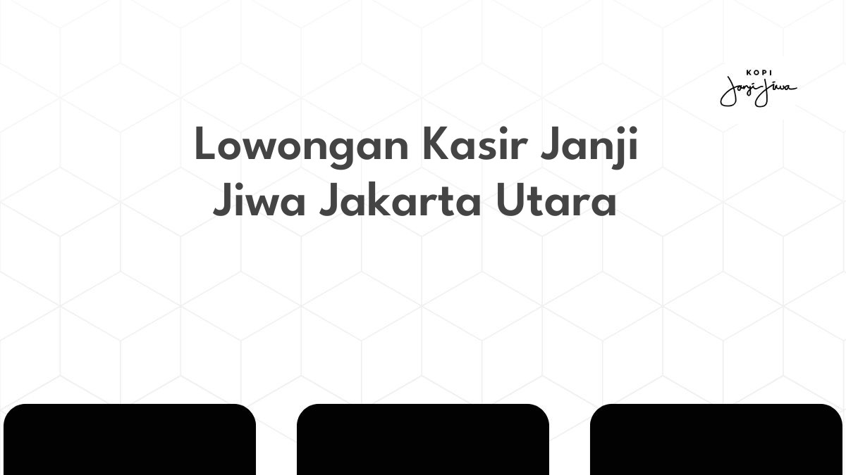 Lowongan Kasir Janji Jiwa Jakarta Utara