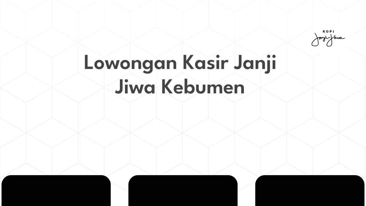 Lowongan Kasir Janji Jiwa Kebumen