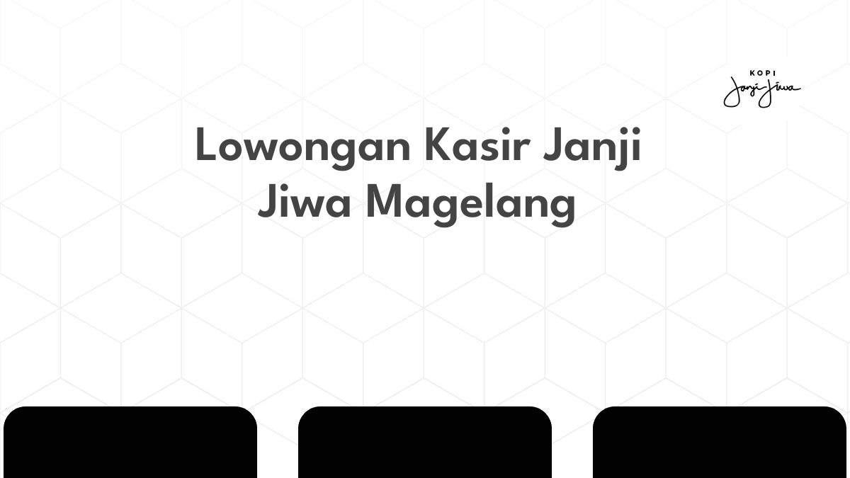 Lowongan Kasir Janji Jiwa Magelang