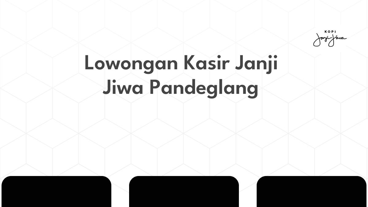 Lowongan Kasir Janji Jiwa Pandeglang