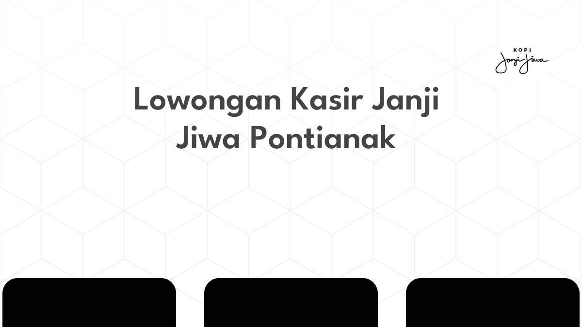 Lowongan Kasir Janji Jiwa Pontianak