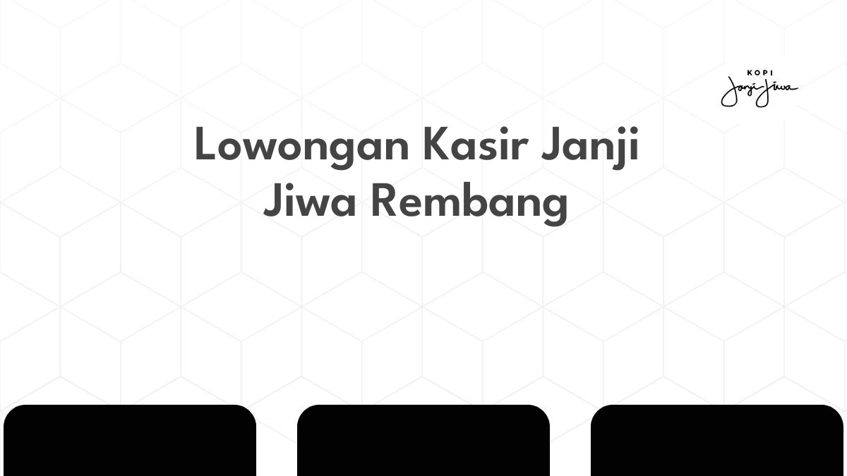 Lowongan Kasir Janji Jiwa Rembang