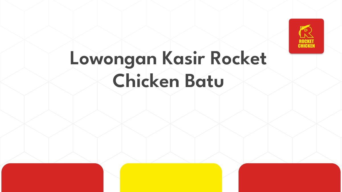 Lowongan Kasir Rocket Chicken Batu