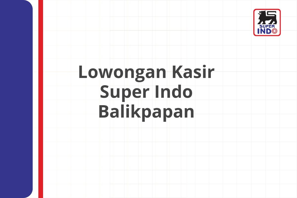 Lowongan Kasir Super Indo Balikpapan