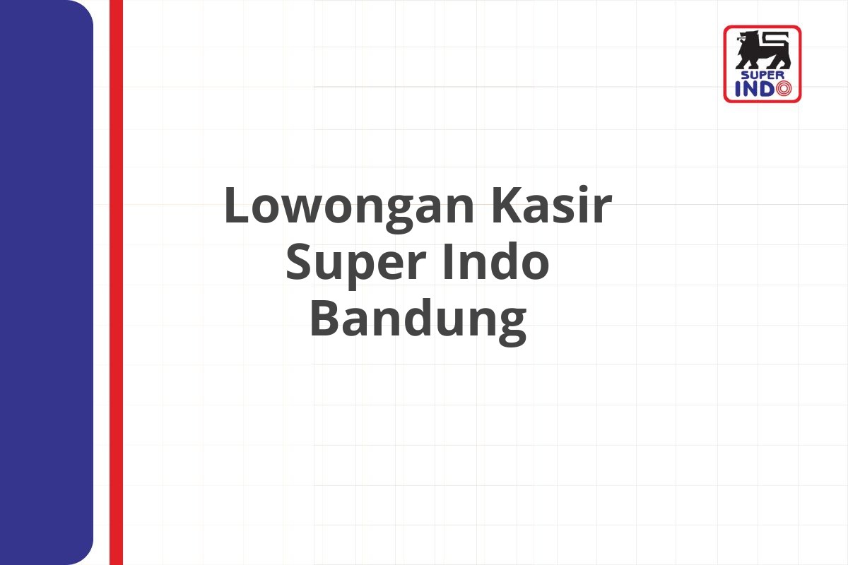 Lowongan Kasir Super Indo Bandung