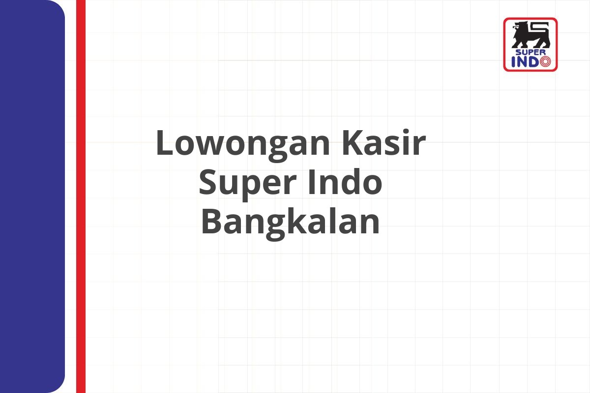 Lowongan Kasir Super Indo Bangkalan