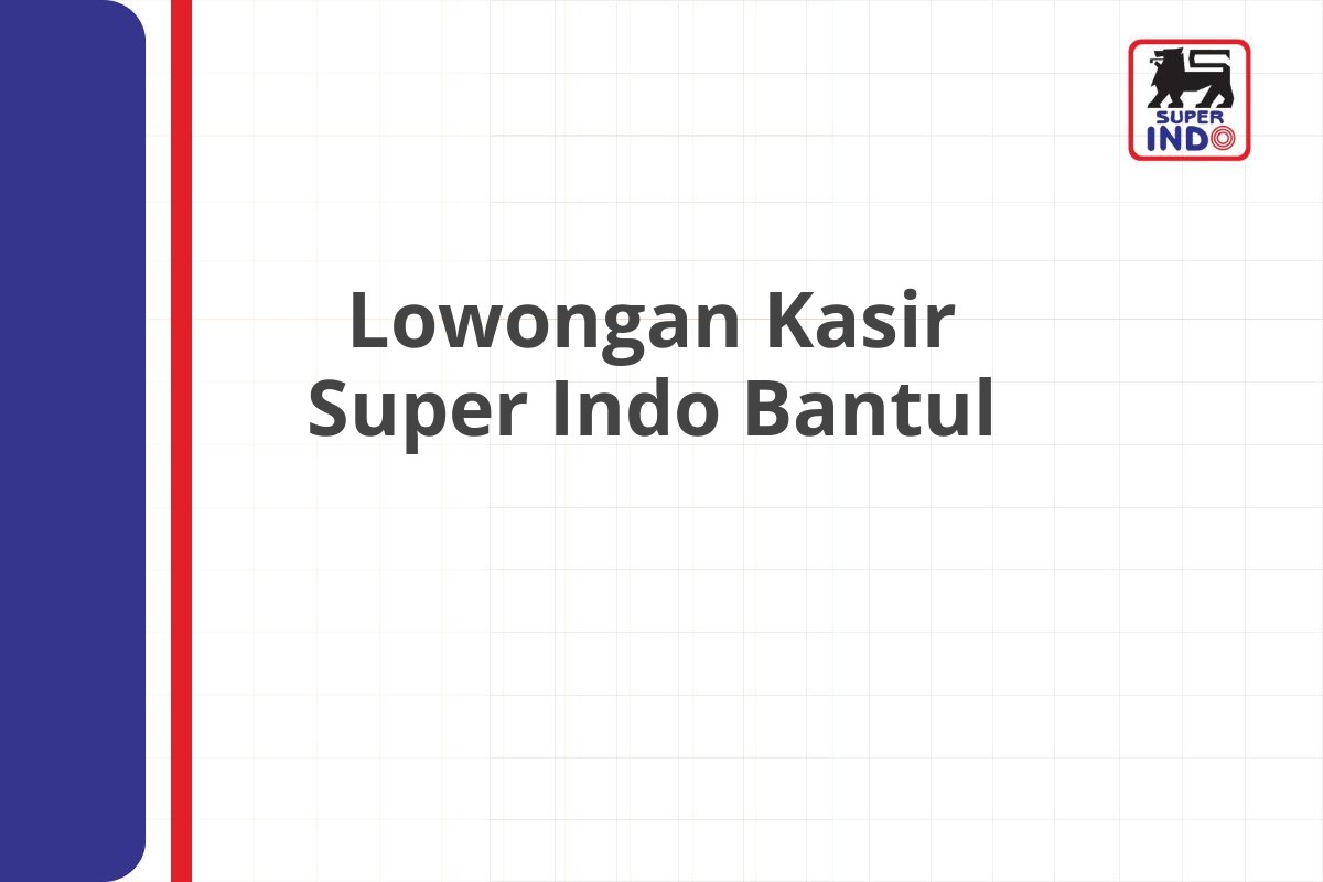 Lowongan Kasir Super Indo Bantul