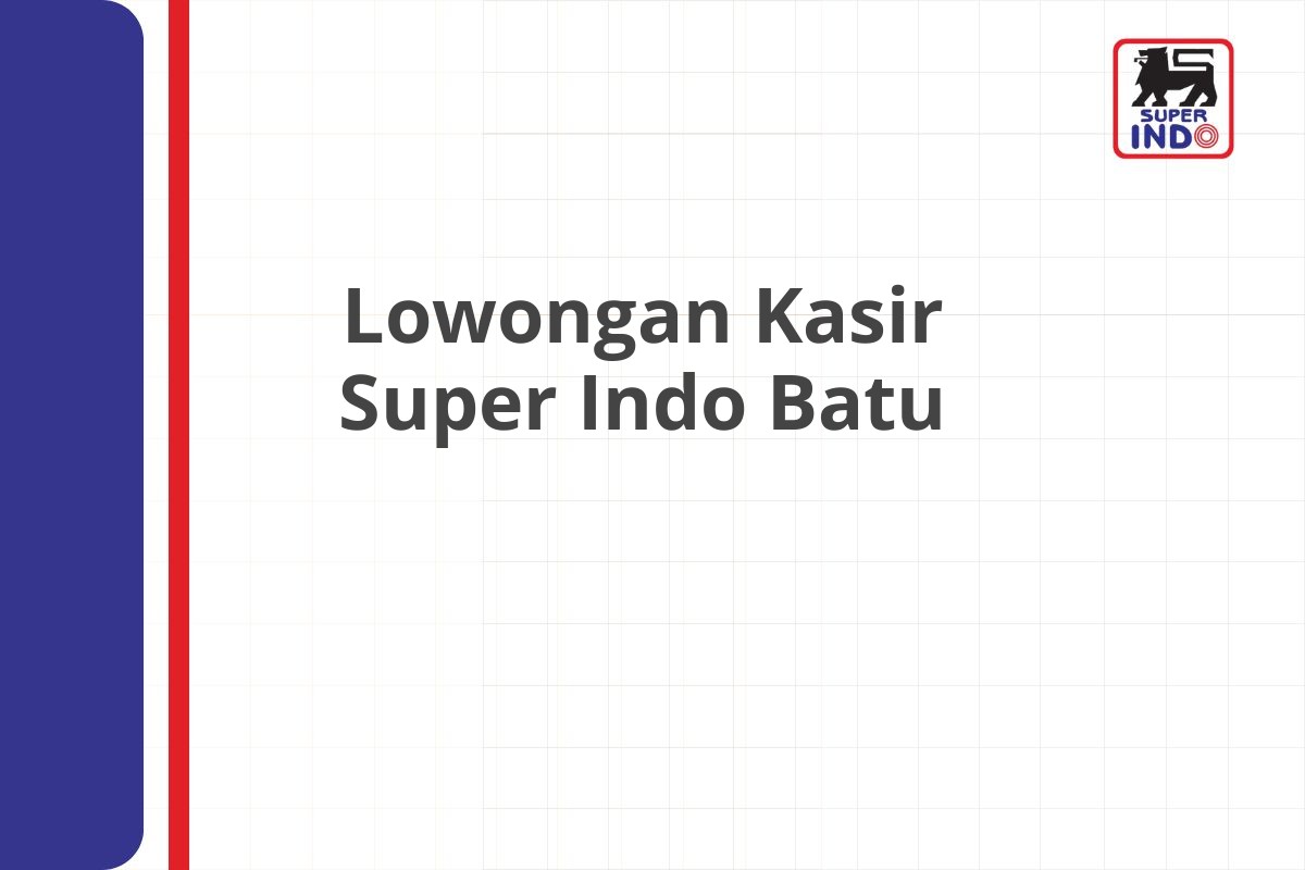 Lowongan Kasir Super Indo Batu