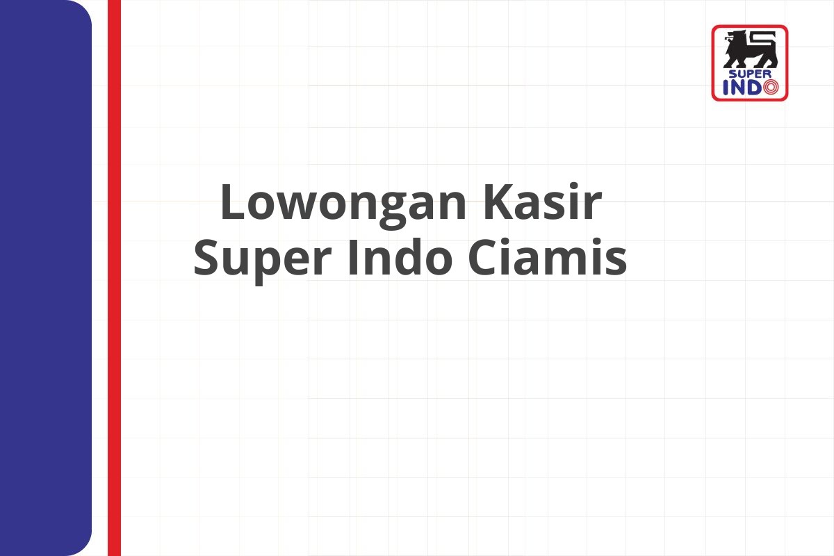 Lowongan Kasir Super Indo Ciamis