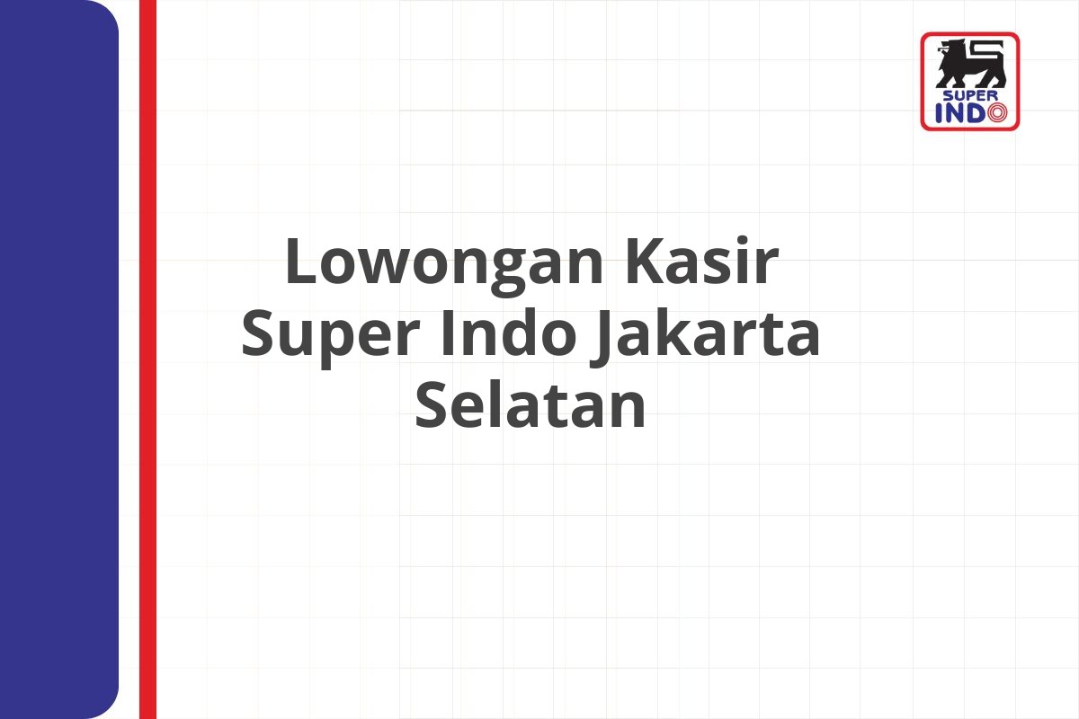 Lowongan Kasir Super Indo Jakarta Selatan