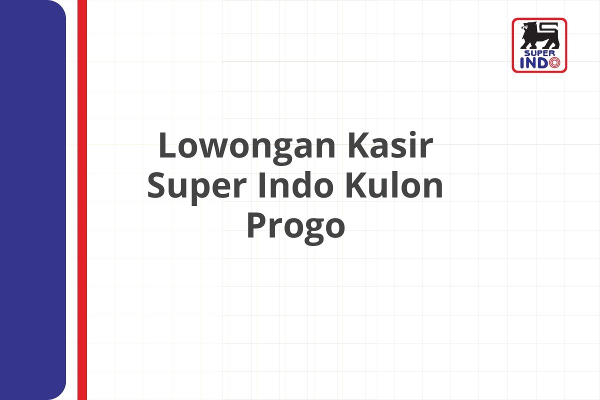 Lowongan Kasir Super Indo Kulon Progo