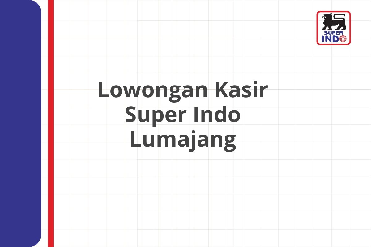 Lowongan Kasir Super Indo Lumajang