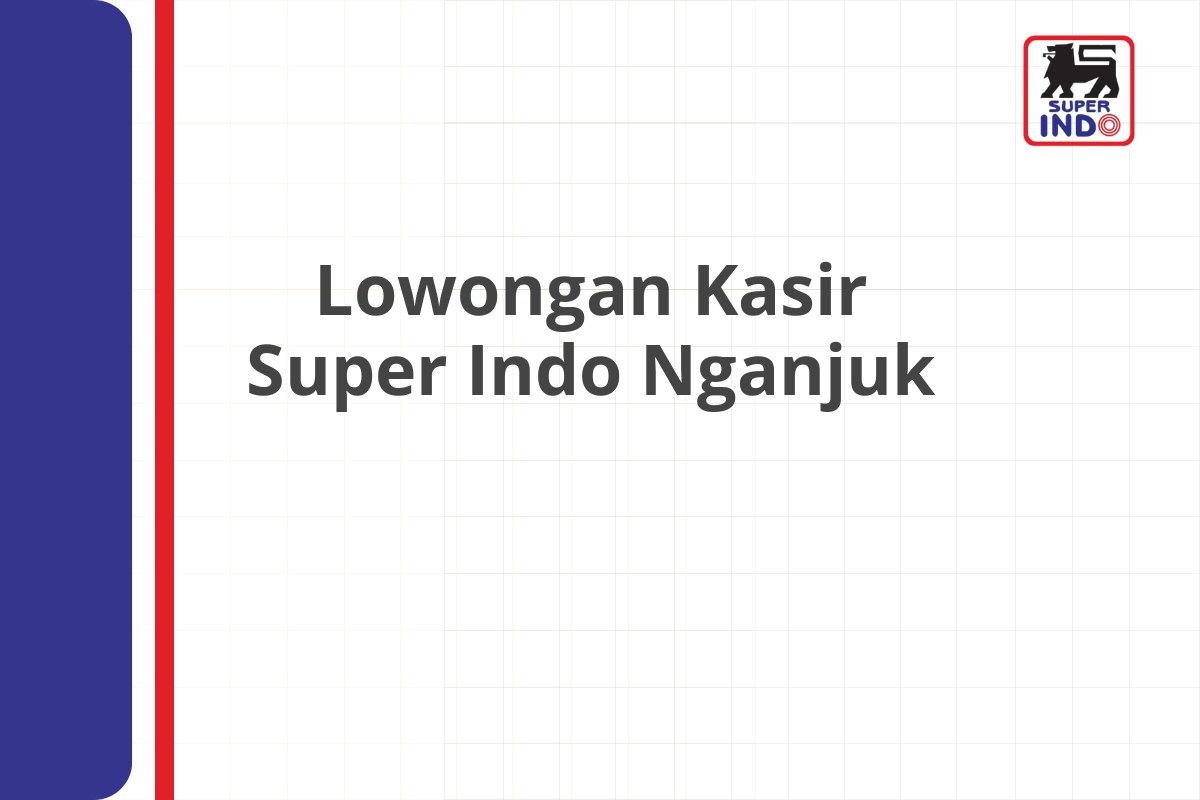 Lowongan Kasir Super Indo Nganjuk