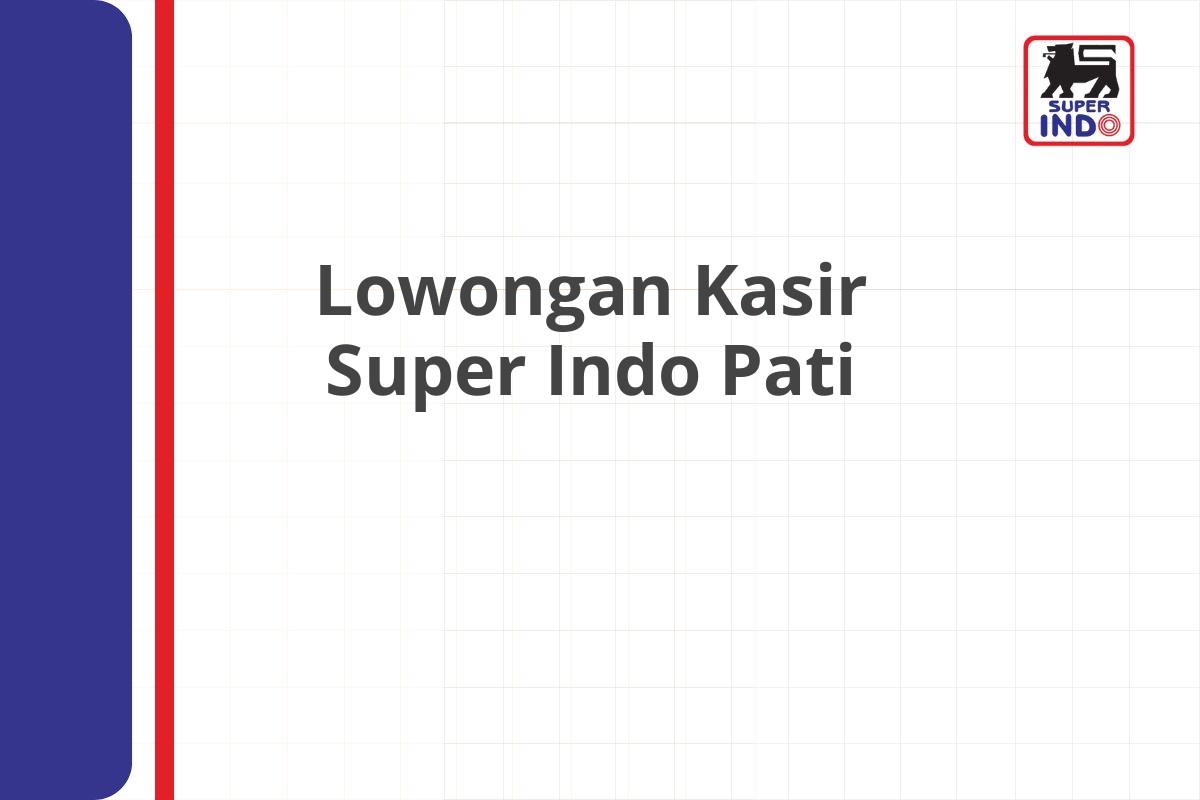 Lowongan Kasir Super Indo Pati