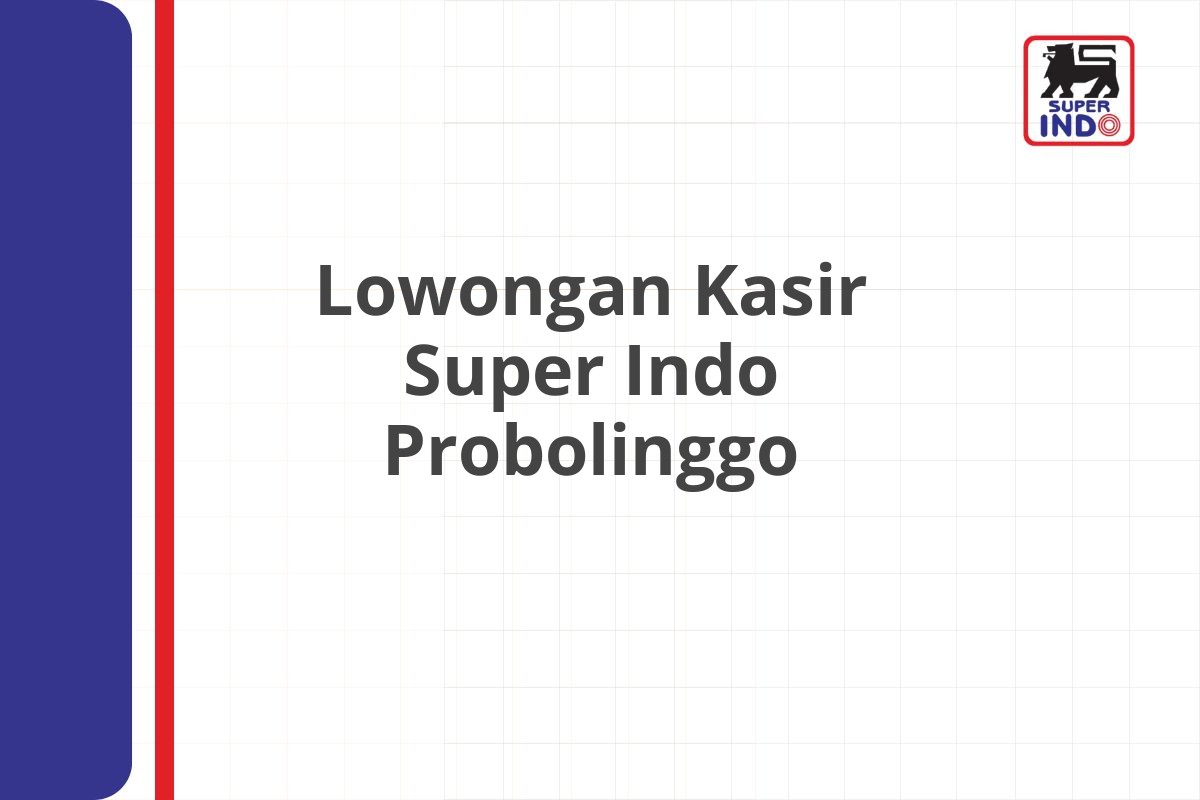 Lowongan Kasir Super Indo Probolinggo