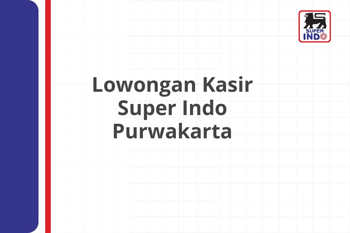 Lowongan Kasir Super Indo Purwakarta