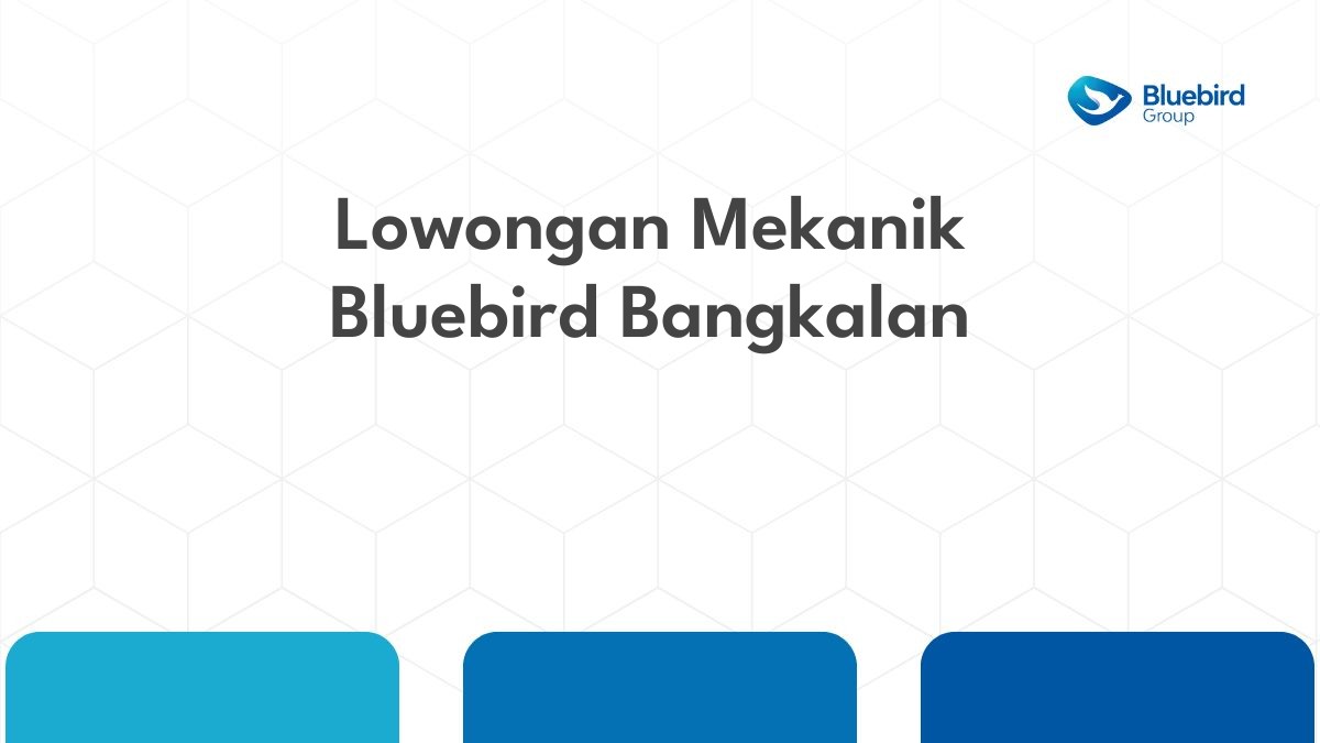 Lowongan Mekanik Bluebird Bangkalan