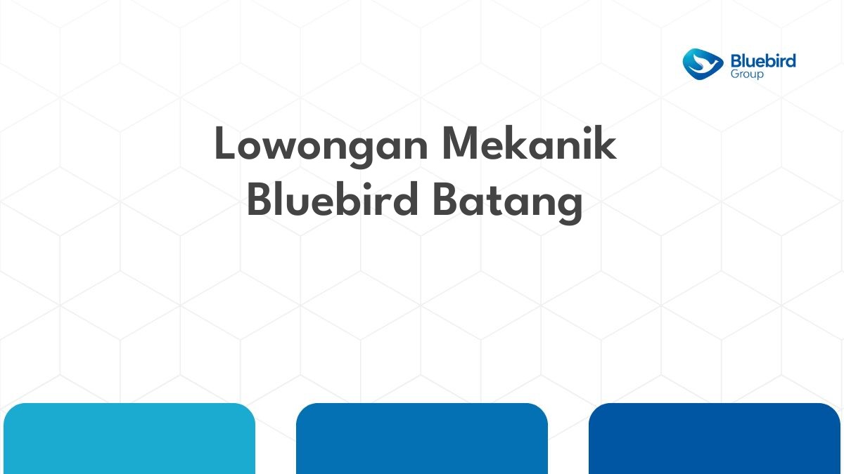 Lowongan Mekanik Bluebird Batang