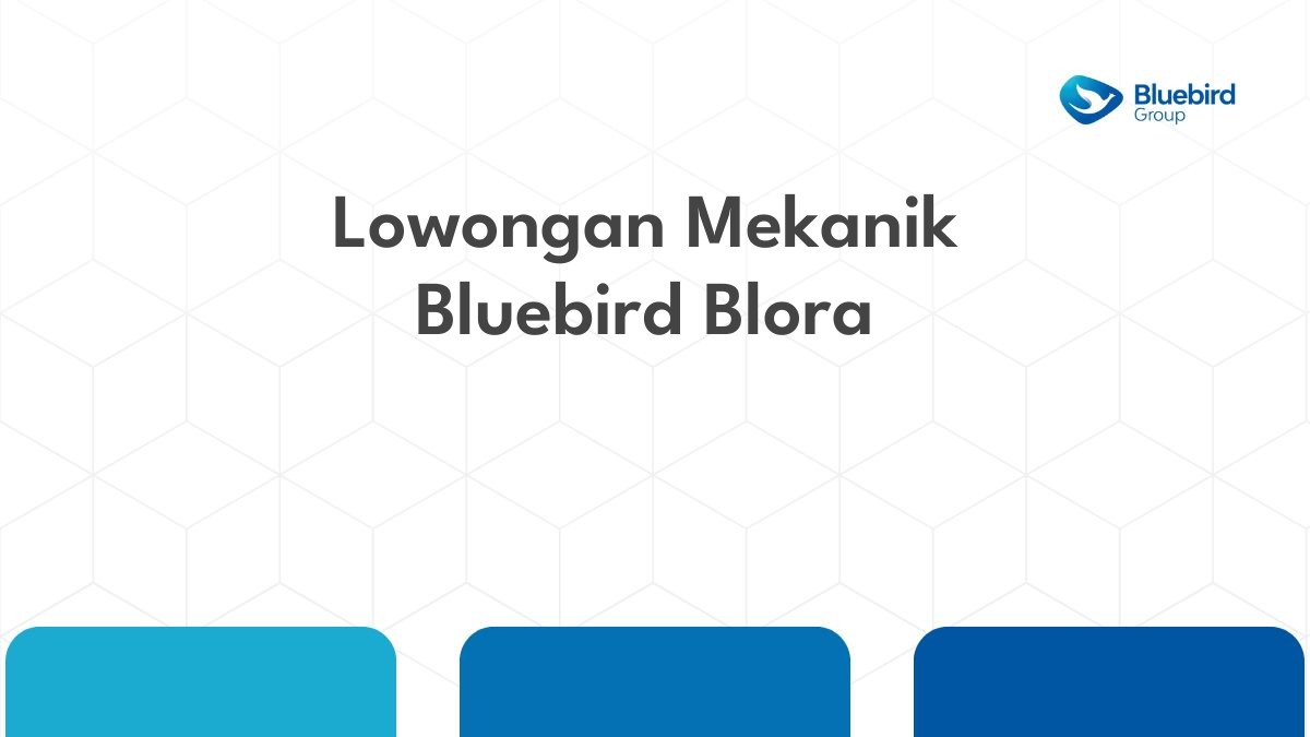 Lowongan Mekanik Bluebird Blora