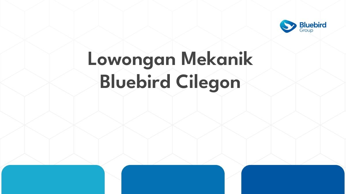 Lowongan Mekanik Bluebird Cilegon