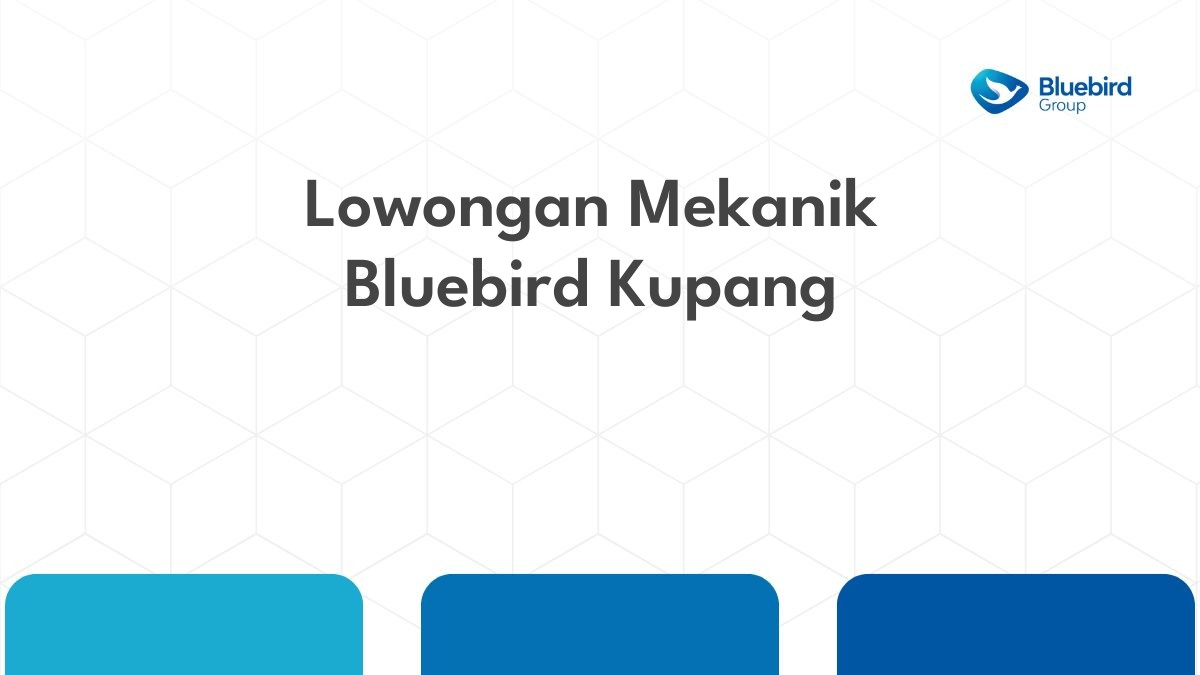 Lowongan Mekanik Bluebird Kupang