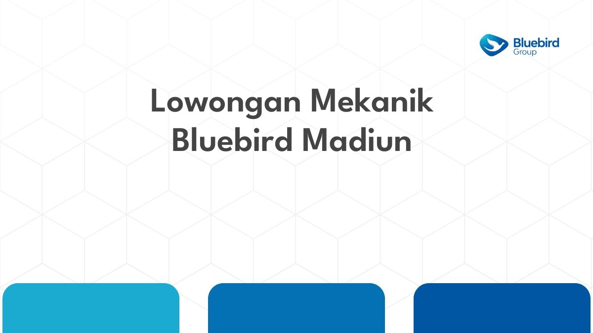 Lowongan Mekanik Bluebird Madiun