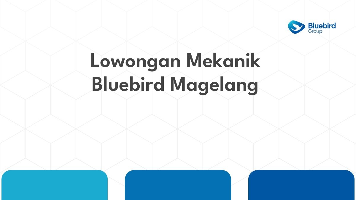 Lowongan Mekanik Bluebird Magelang