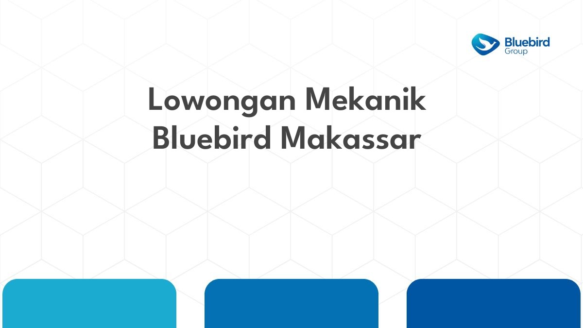 Lowongan Mekanik Bluebird Makassar