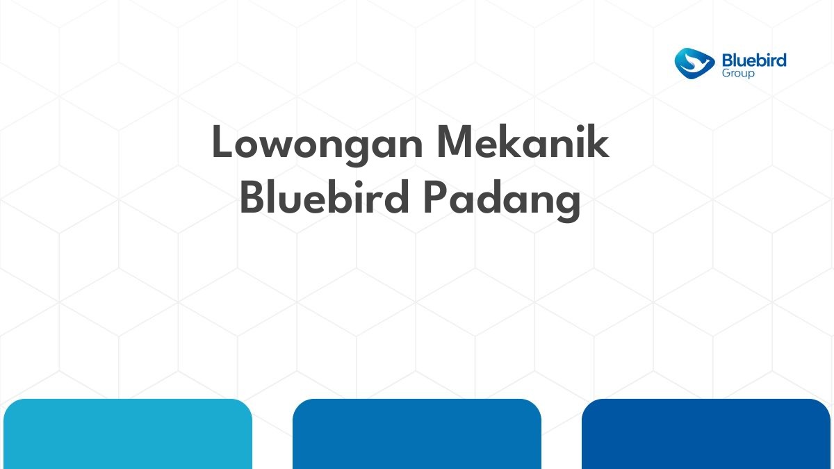 Lowongan Mekanik Bluebird Padang