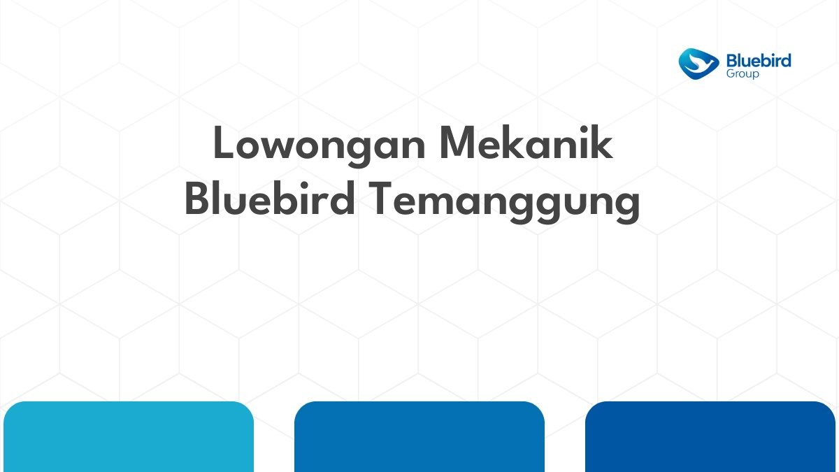 Lowongan Mekanik Bluebird Temanggung