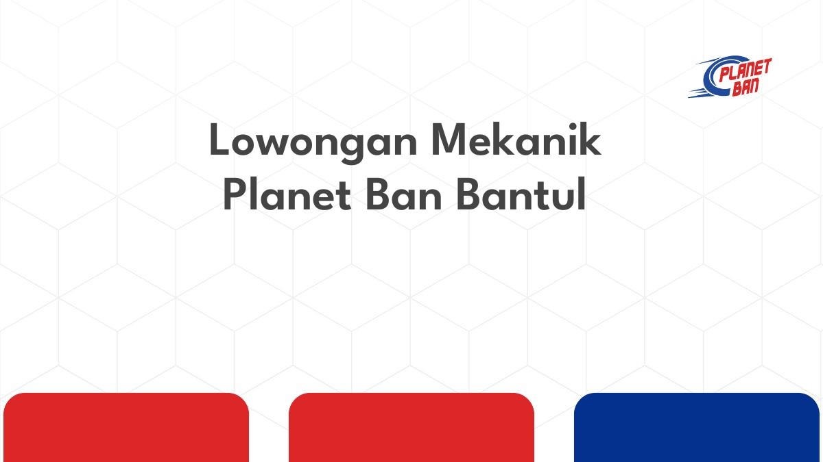 Lowongan Mekanik Planet Ban Bantul