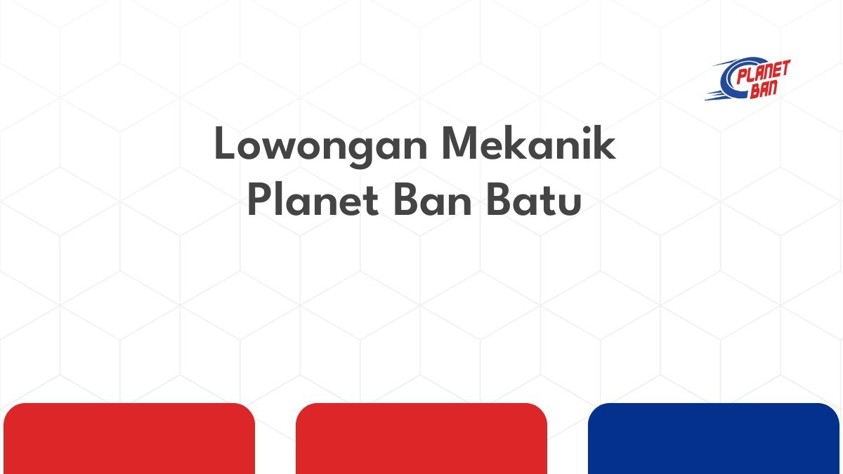 Lowongan Mekanik Planet Ban Batu