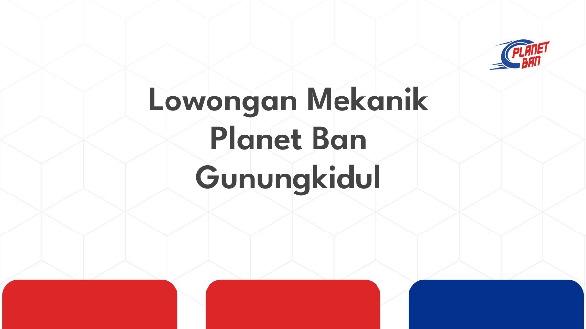 Lowongan Mekanik Planet Ban Gunungkidul