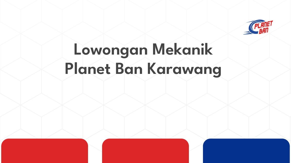 Lowongan Mekanik Planet Ban Karawang